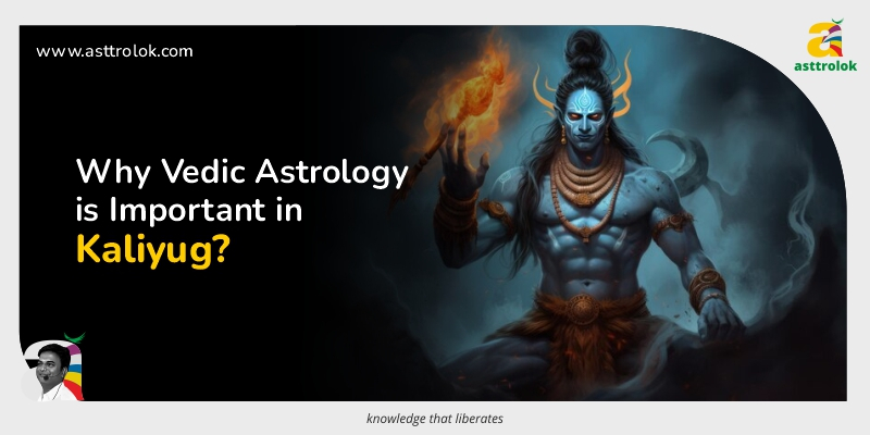 Why Vedic Astrology is Important in Kaliyug?